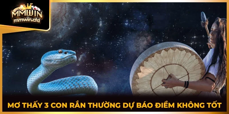 Mơ thấy 3 con rắn thường dự báo điềm không tốt