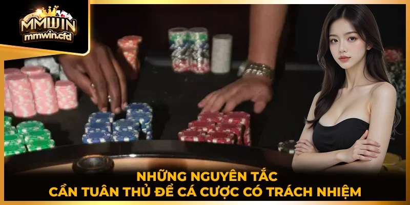 Những nguyên tắc cần tuân thủ để cá cược có trách nhiệm