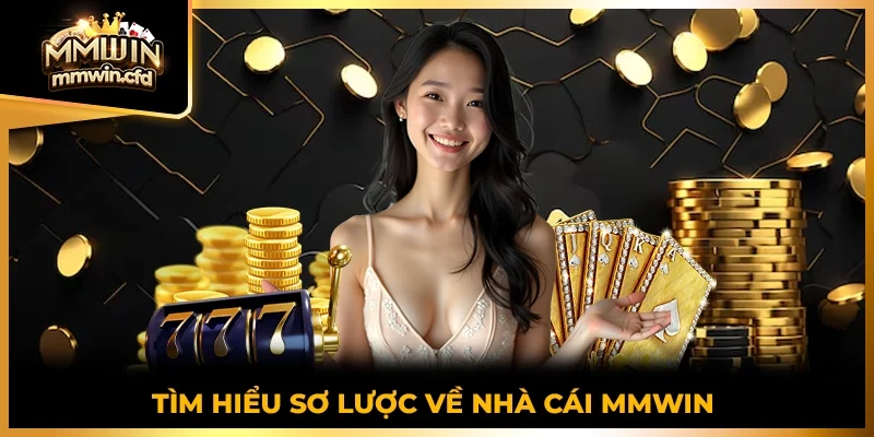 Tìm hiểu sơ lược về nhà cái MMWIN